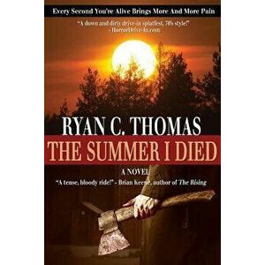 The Summer I Died: The Roger Huntington Saga, Book 1, Paperback - Ryan C. Thomas imagine