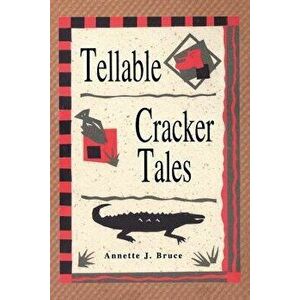 Tellable Cracker Tales, Paperback - Annette J. Bruce imagine