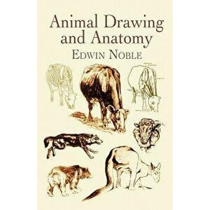 Animal Drawing and Anatomy, Paperback - Edwin Noble imagine