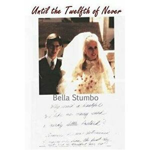 Until the Twelfth of Never: Should Betty Broderick ever be free?, Paperback - Bella Stumbo imagine