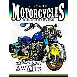 Vintage Motorcycles Coloring Books for Adults: A Biker, Men and Tattoo Coloring Book, Paperback - Men Coloring Book imagine