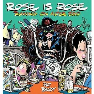 Rose Is Rose Running on Alter Ego: A Rose Is Rose Collection, Paperback - Pat Brady imagine