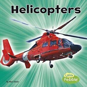 Helicopters, Paperback - Mari C. Schuh imagine