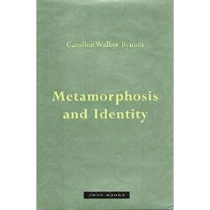 Metamorphosis and Identity, Paperback - Caroline Walker Bynum imagine