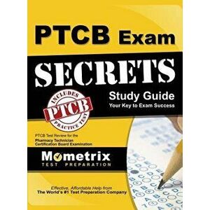 Secrets of the Ptcb Exam Study Guide: Ptcb Test Review for the Pharmacy Technician Certification Board Examination, Hardcover - Ptcb Exam Secrets Test imagine