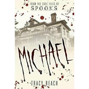 Michael: From the Case Files of S.P.O.O.K.S, Paperback - Tracy Beach imagine