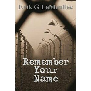 Remember Your Name, Paperback - Erik G. Lemoullec imagine