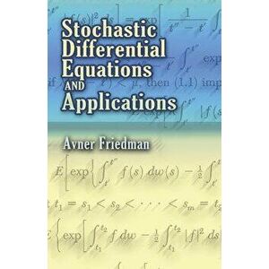 Stochastic Differential Equations and Applications, Paperback - Avner Friedman imagine