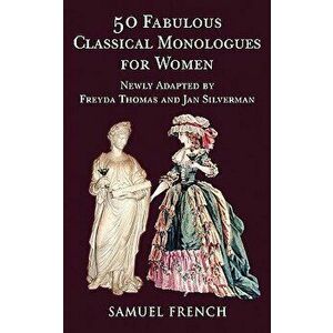 50 Fabulous Classical Monologues for Women, Paperback - Freyda Thomas imagine