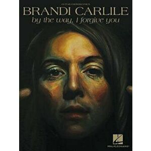 Brandi Carlile - By the Way, I Forgive You, Paperback - Brandi Carlile imagine