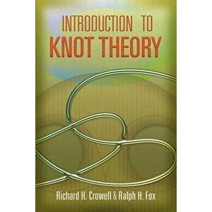 Introduction to Knot Theory, Paperback - Richard H. Crowell imagine