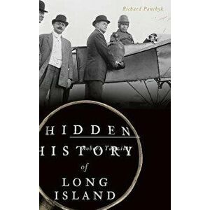 Hidden History of Long Island, Hardcover - Richard Panchyk imagine