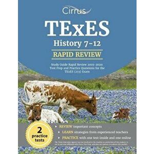 TExES History 7-12 Study Guide Rapid Review 2019-2020: Test Prep and Practice Questions for the TExES (233) Exam, Paperback - Cirrus Teacher Certifica imagine
