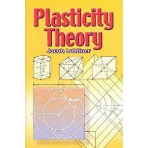 Plasticity Theory, Paperback - Jacob Lubliner imagine