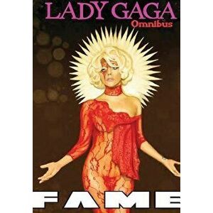 Fame: Lady Gaga Comic Book Omnibus, Paperback - Michael Troy imagine