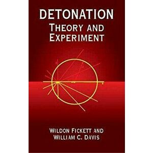Detonation: Theory and Experiment, Paperback - Wildon Fickett imagine