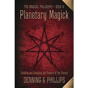 Planetary Magick: Invoking and Directing the Powers of the Planets, Paperback - Melita Denning imagine
