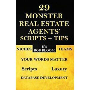 29 Monster Real Estate Agents' Scripts & Tips, Paperback - Bob Bloom imagine