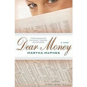 Dear Money, Paperback - Martha McPhee imagine