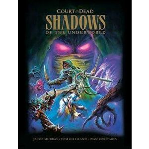 Court of the Dead: Shadows of the Underworld: A Graphic Novel, Hardcover - Tom Gilliland imagine