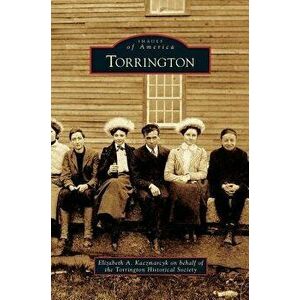 Torrington, Hardcover - Elizabeth A. Kaczmarcyk imagine