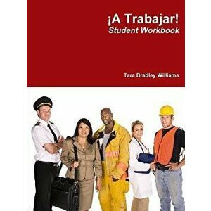 A Trabajar! Student Workbook, Paperback - Tara Bradley Williams imagine