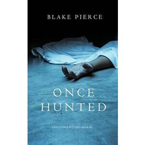 Once Hunted (A Riley Paige Mystery-Book 5), Paperback - Blake Pierce imagine