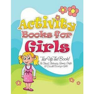 Activity Books for Girls (Tear Up This Book! the Stencil, Stationary, Games, Crafts & Doodle Book for Girls), Paperback - Speedy Publishing LLC imagine