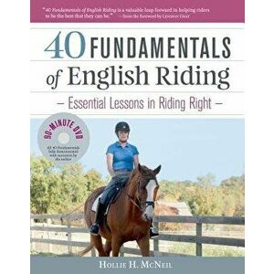 40 Fundamentals of English Riding: Essential Lessons in Riding Right (Book and DVD) [With DVD], Hardcover - Hollie H. McNeil imagine
