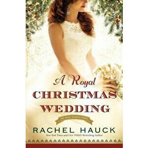 A Royal Christmas Wedding, Paperback - Rachel Hauck imagine
