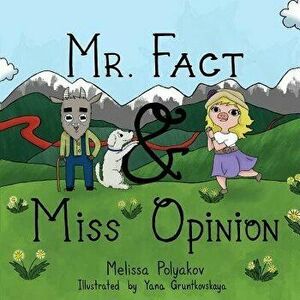Mr. Fact & Miss Opinion, Paperback - Yana Gruntkovskaya imagine