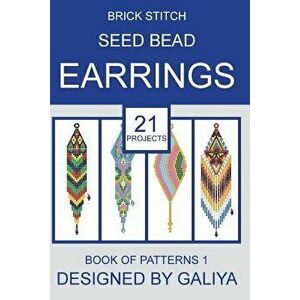 Brick Stitch Seed Bead Earrings. Book of Patterns: 21 Projects, Paperback - Galiya imagine
