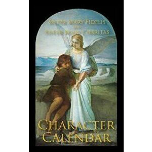 A Character Calendar, Paperback - Sister Mary Fidelis imagine