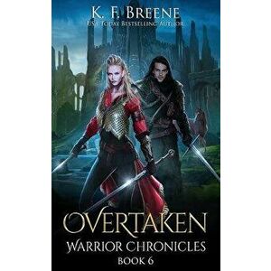 Overtaken (Warrior Chronicles #6), Paperback - K. F. Breene imagine