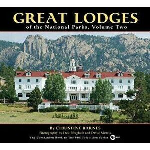 Great Lodges of the National Parks, Volume Two, Hardcover - Christine Barnes imagine