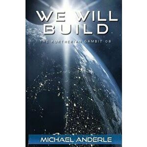 We Will Build, Paperback - Michael Anderle imagine
