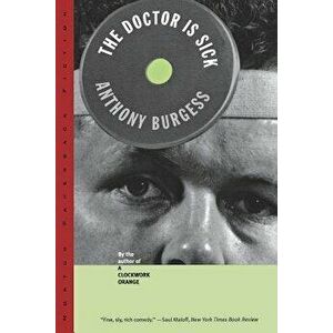 The Doctor Is Sick, Paperback - Anthony Burgess imagine