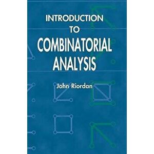 Introduction to Combinatorial Analysis, Paperback - John Riordan imagine