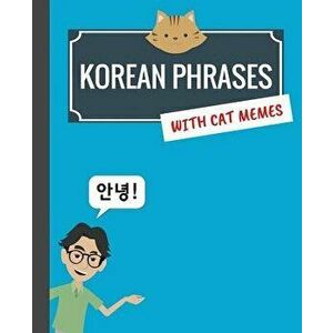 Korean Phrases with Cat Memes: Korean Phrasebook for Travelers and Beginners, Paperback - Min Kim imagine