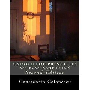 Using R for Principles of Econometrics, Paperback - Constantin Colonescu imagine