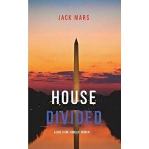 House Divided (a Luke Stone Thriller-Book 7), Paperback - Jack Mars imagine