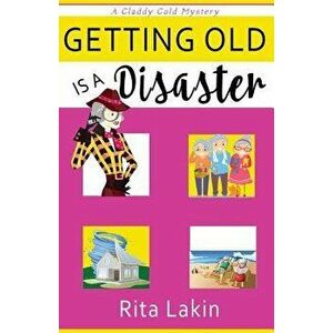 Getting Old Is a Disaster, Paperback - Rita Lakin imagine