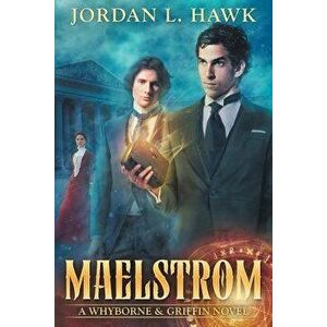 Maelstrom: A Whyborne & Griffin Novel, Paperback - Jordan L. Hawk imagine