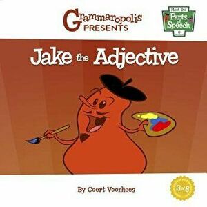 Jake the Adjective: Grammaropolis, Paperback - Coert Voorhees imagine
