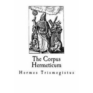 The Corpus Hermeticum, Paperback - Hermes Trismegistus imagine