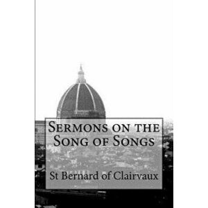 Sermons on the Song of Songs, Paperback - St Bernard of Clairvaux imagine