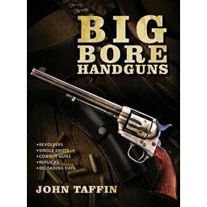 Big Bore Handguns, Hardcover - John Taffin imagine