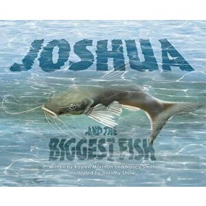Joshua and the Biggest Fish, Hardcover - Kaylee Morrison imagine
