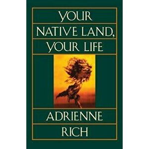 Your Native Land, Your Life, Paperback - Adrienne Rich imagine