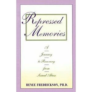 Repressed Memories: A Journey to Recovery from Sexual Abuse, Paperback - Renee Fredrickson imagine